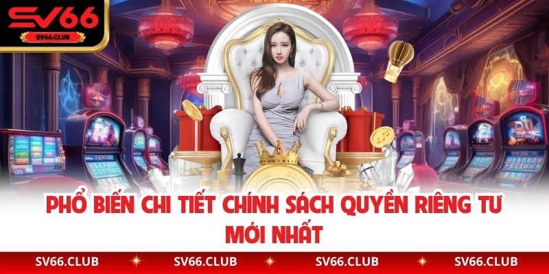 Phổ biến chi tiết chính sách quyền riêng tư mới nhất