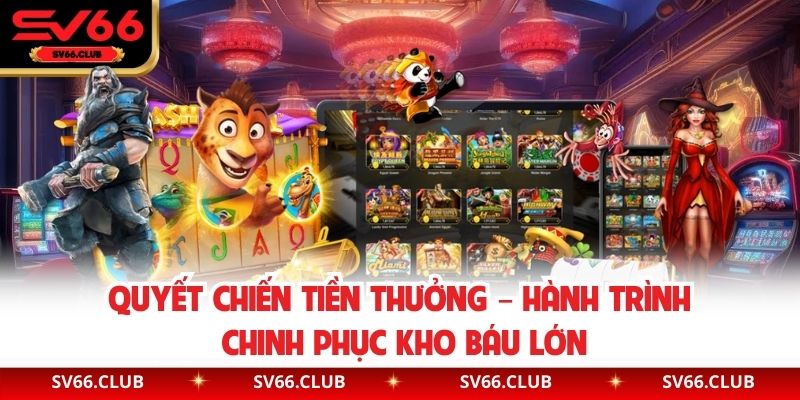 Quyết Chiến Tiền Thưởng – Hành Trình Chinh Phục Kho Báu Lớn